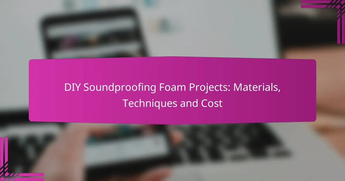 DIY Soundproofing Foam Projects: Materials, Techniques and Cost