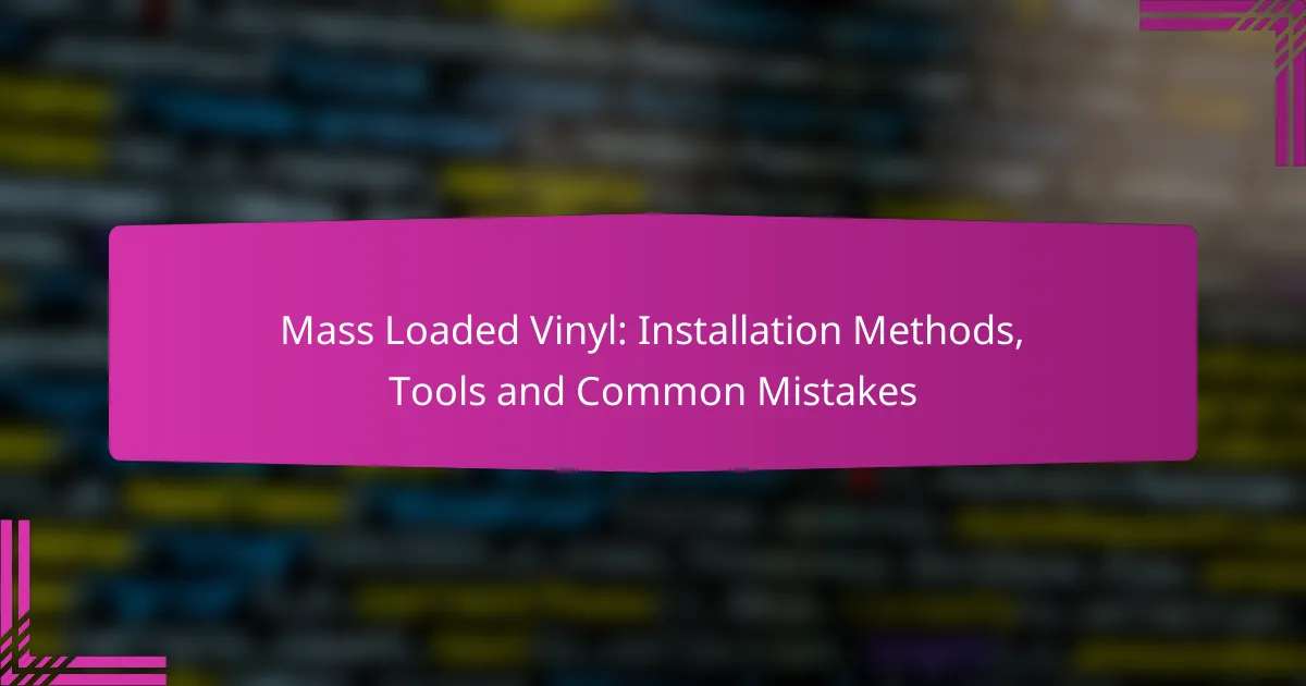 Mass Loaded Vinyl: Installation Methods, Tools and Common Mistakes