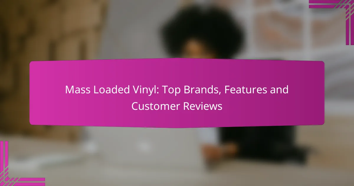 Mass Loaded Vinyl: Top Brands, Features and Customer Reviews