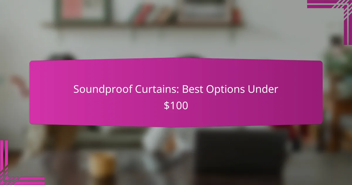 Soundproof Curtains: Best Options Under $100