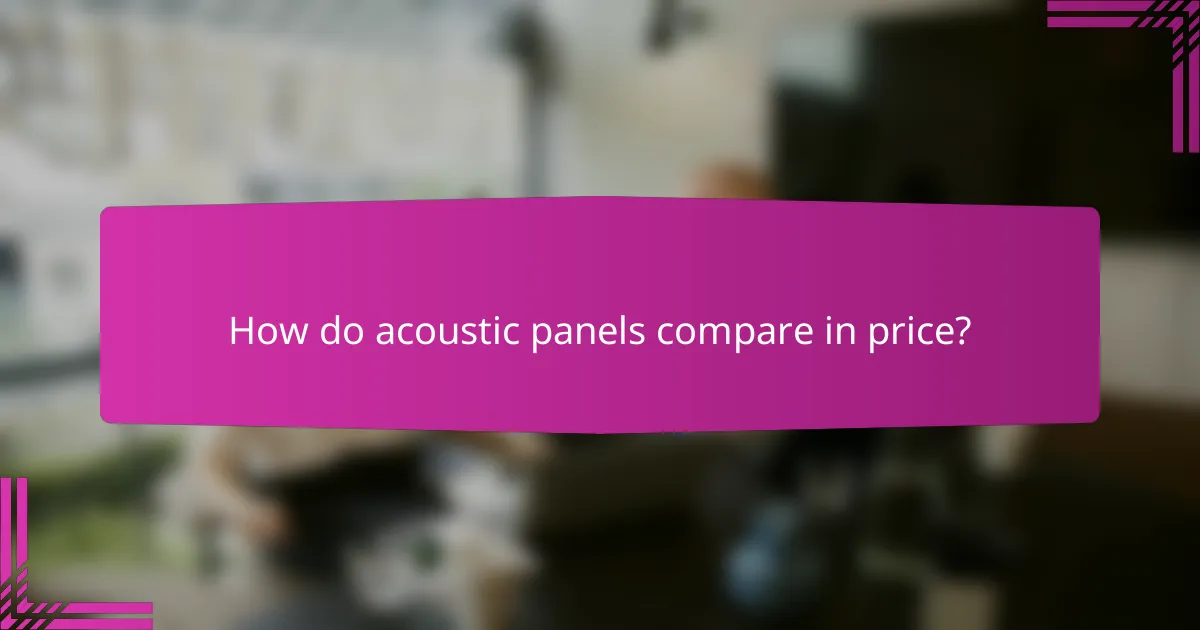 How do acoustic panels compare in price?