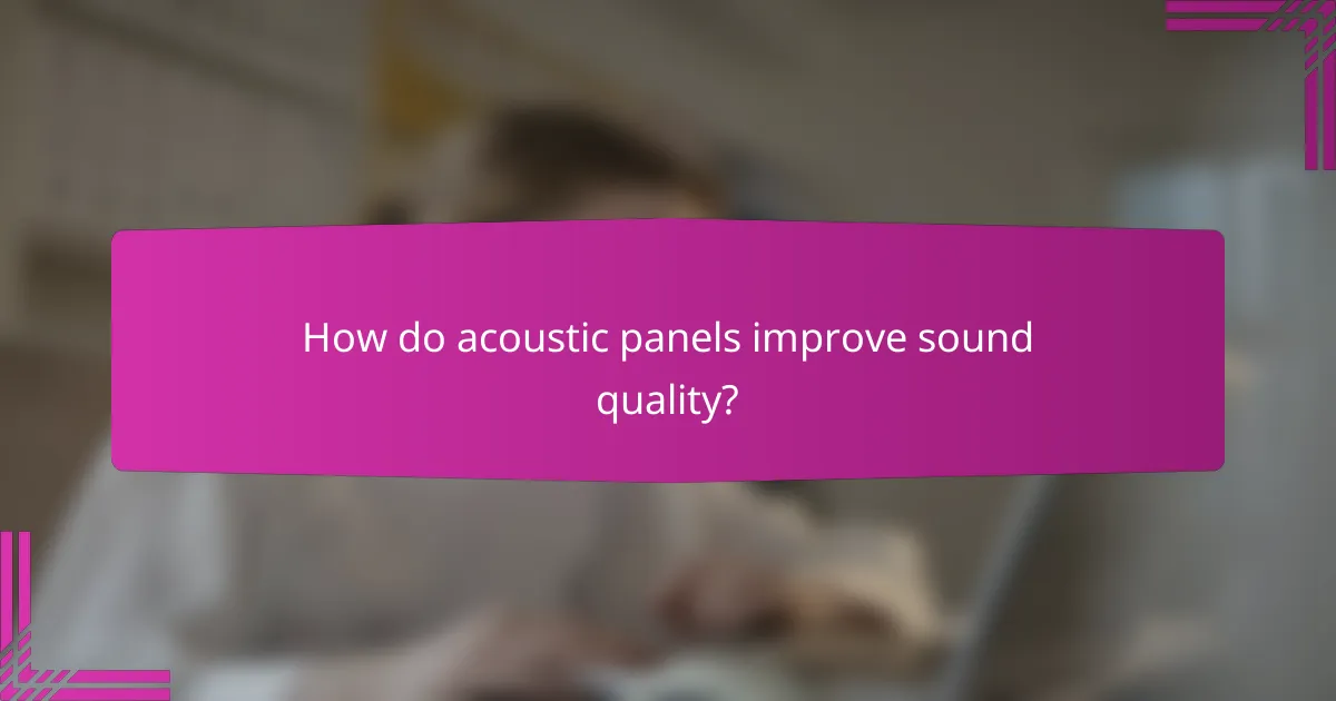 How do acoustic panels improve sound quality?