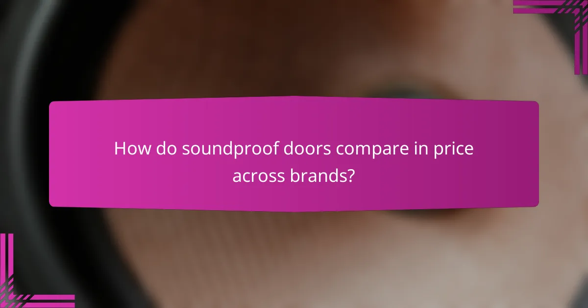 How do soundproof doors compare in price across brands?