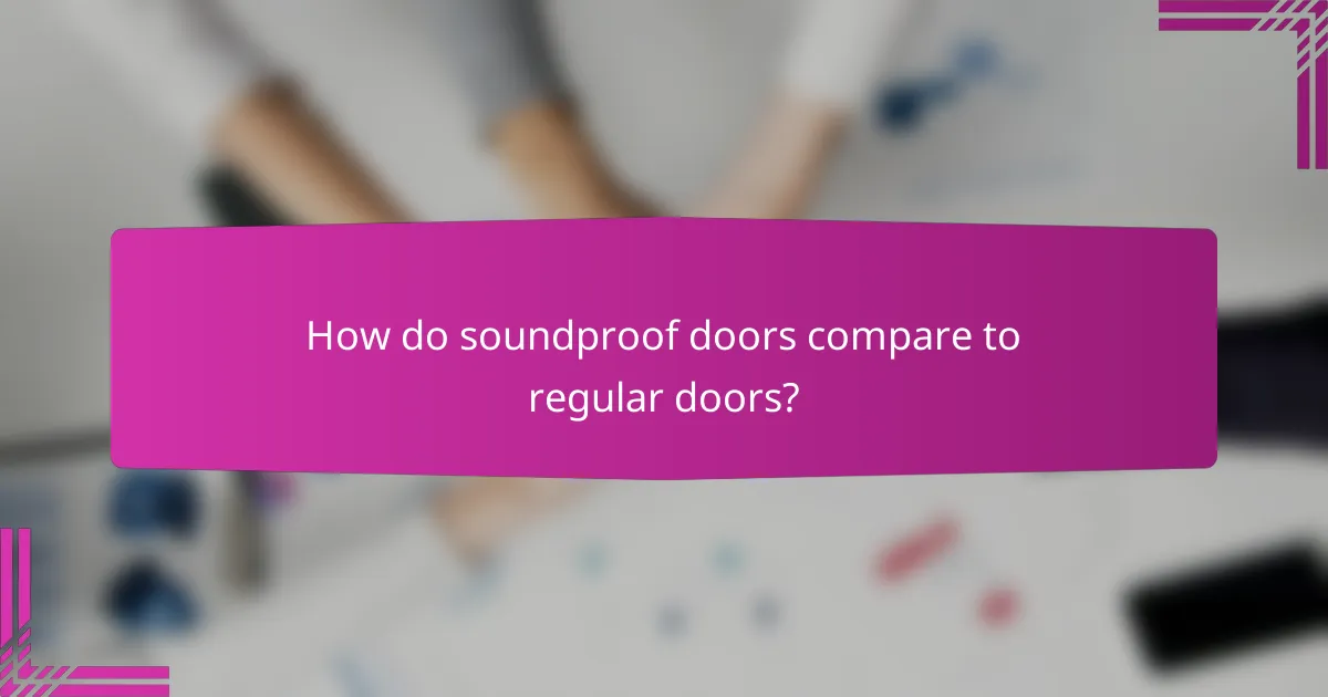 How do soundproof doors compare to regular doors?