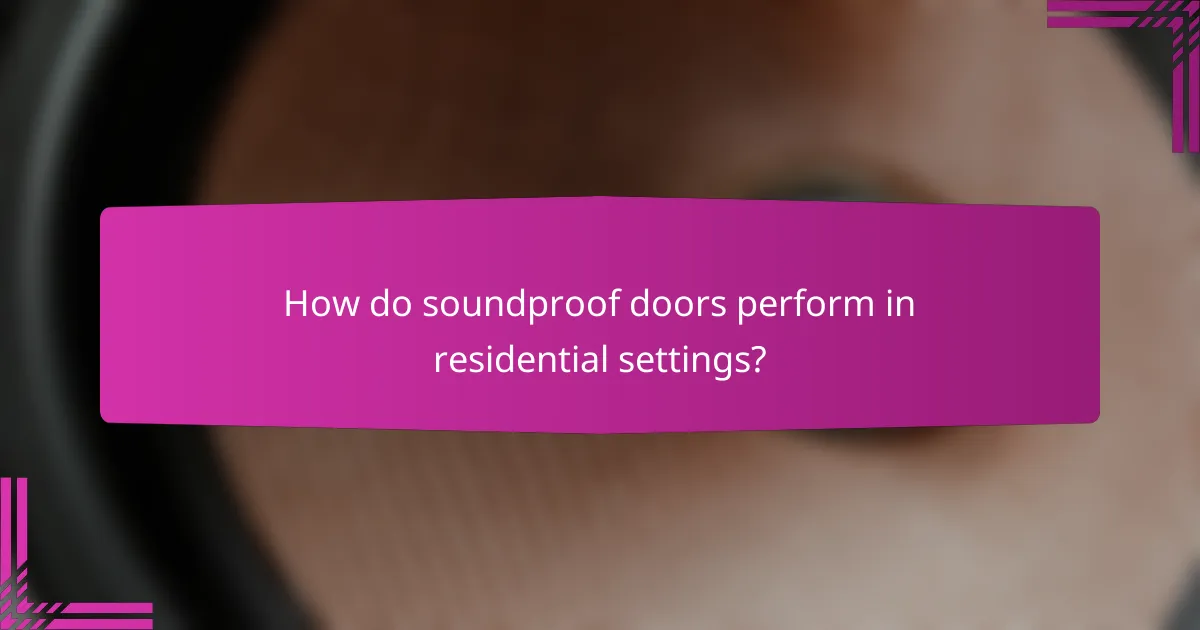 How do soundproof doors perform in residential settings?