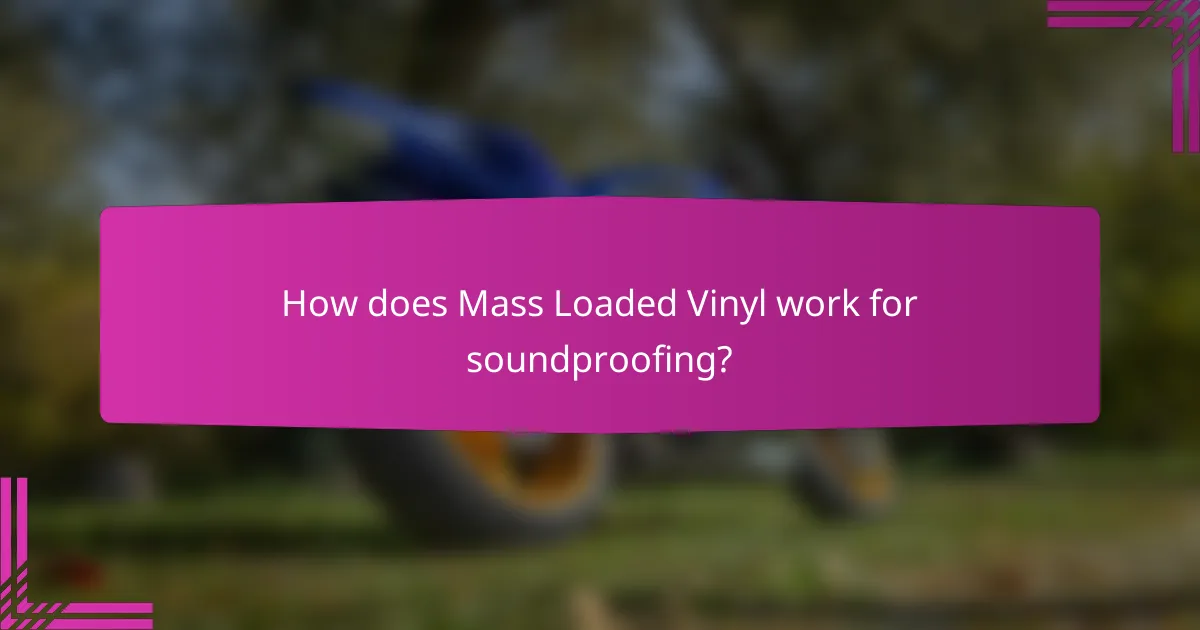 How does Mass Loaded Vinyl work for soundproofing?