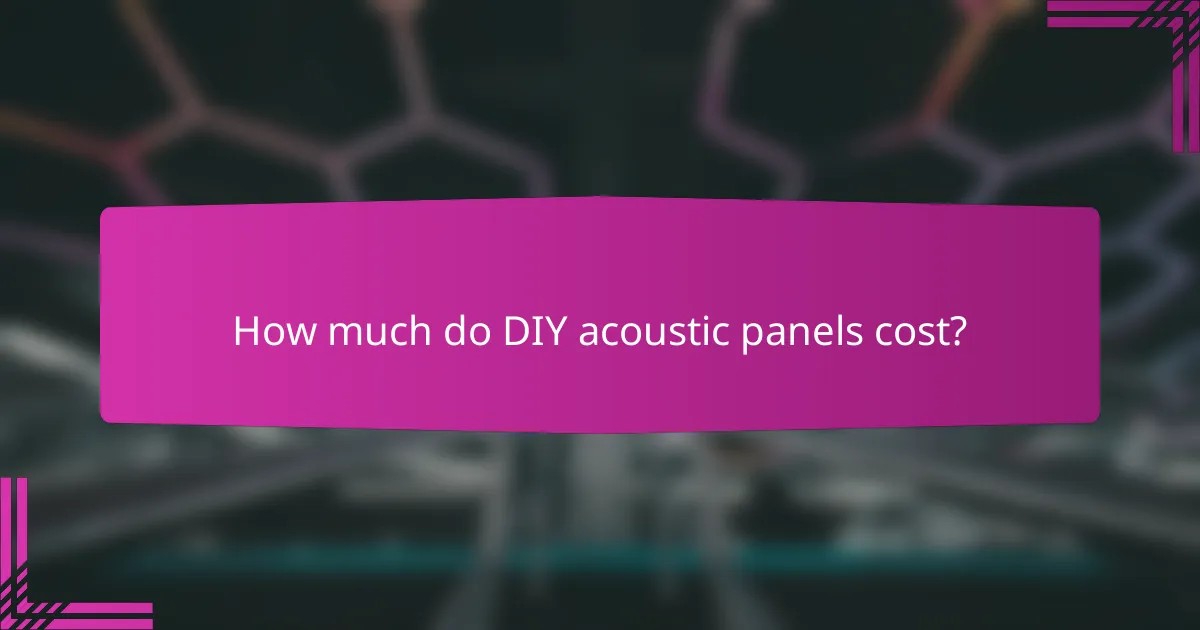 How much do DIY acoustic panels cost?