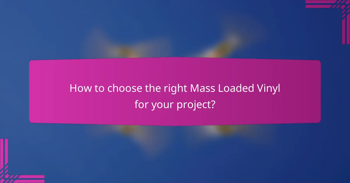 How to choose the right Mass Loaded Vinyl for your project?