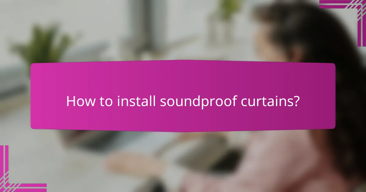 How to install soundproof curtains?