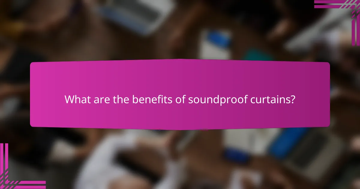 What are the benefits of soundproof curtains?