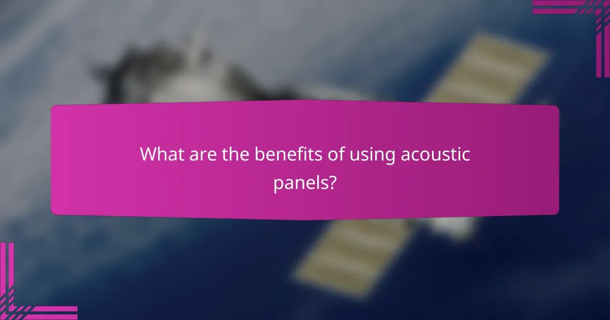 What are the benefits of using acoustic panels?