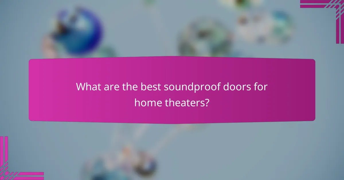 What are the best soundproof doors for home theaters?