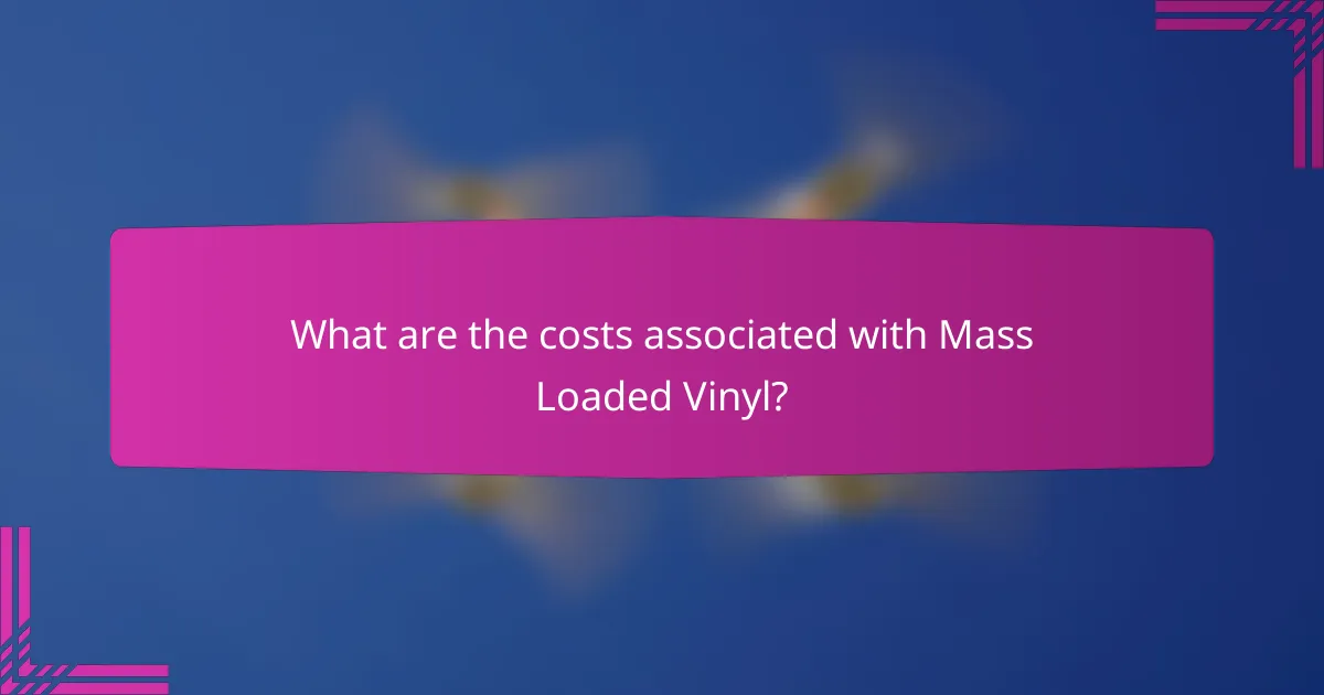 What are the costs associated with Mass Loaded Vinyl?