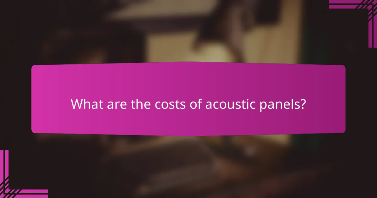 What are the costs of acoustic panels?