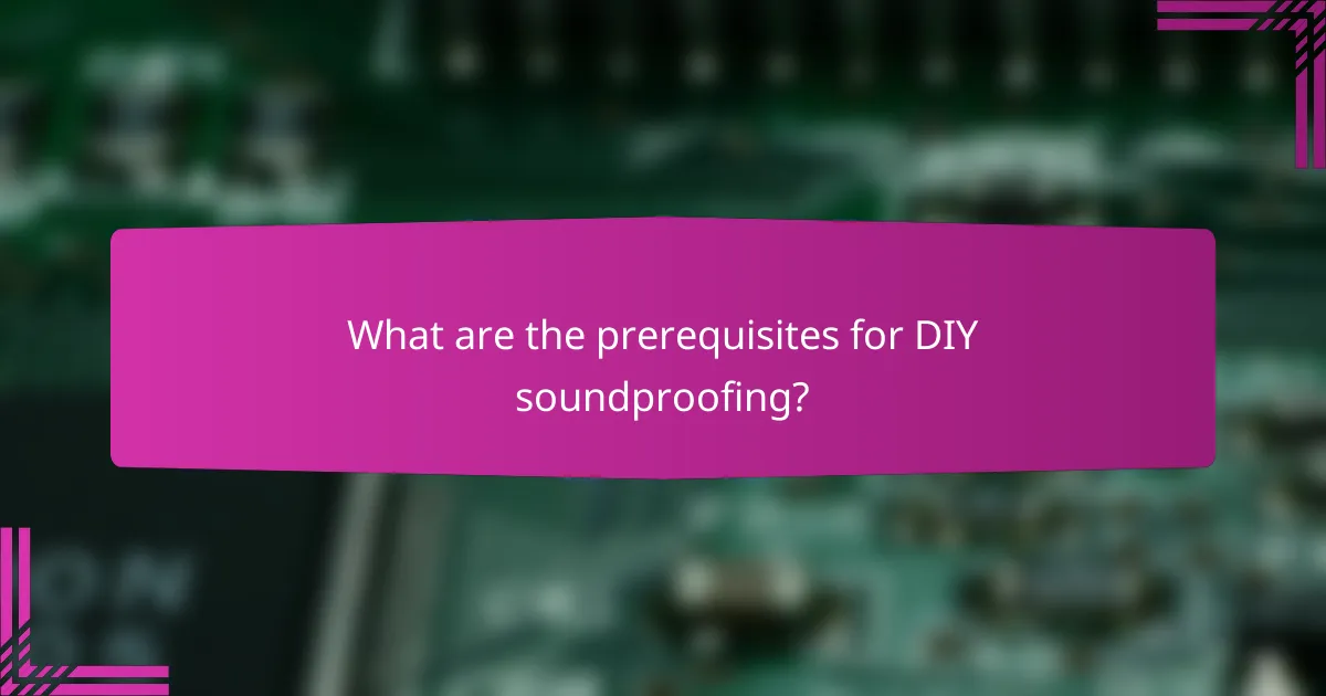 What are the prerequisites for DIY soundproofing?
