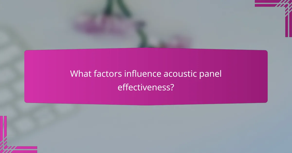 What factors influence acoustic panel effectiveness?