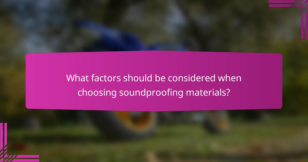 What factors should be considered when choosing soundproofing materials?