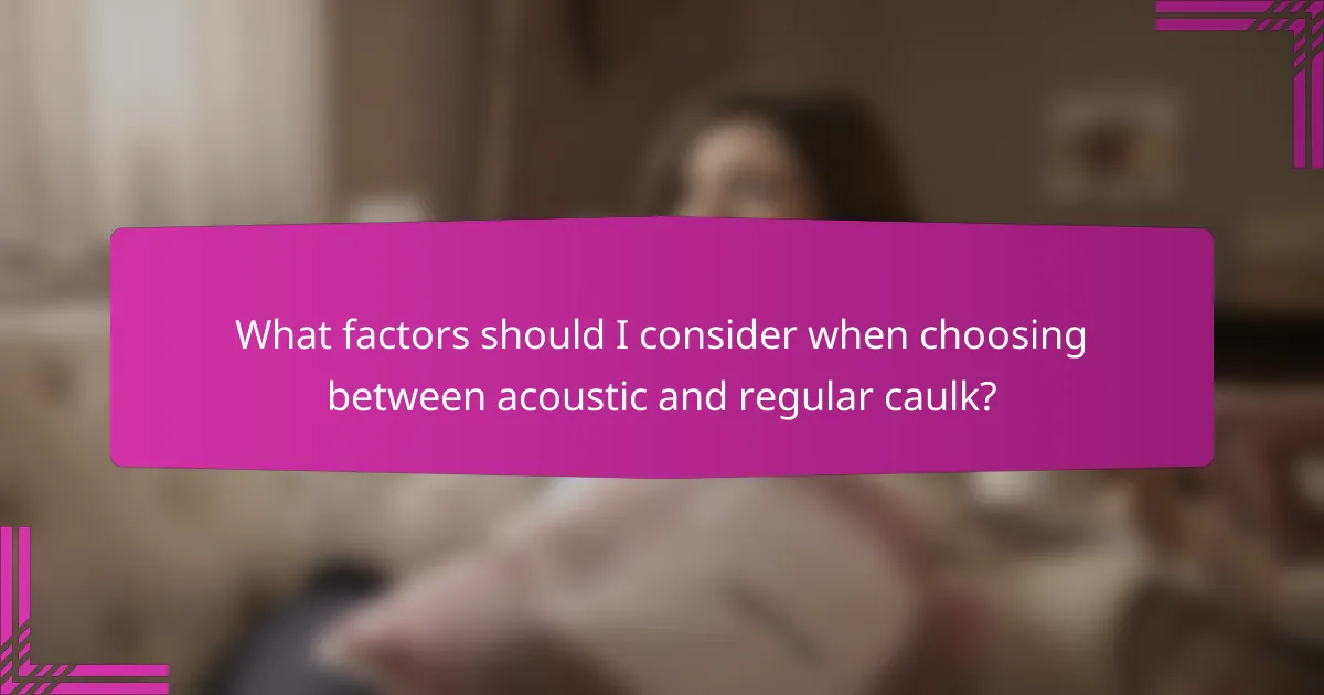 What factors should I consider when choosing between acoustic and regular caulk?