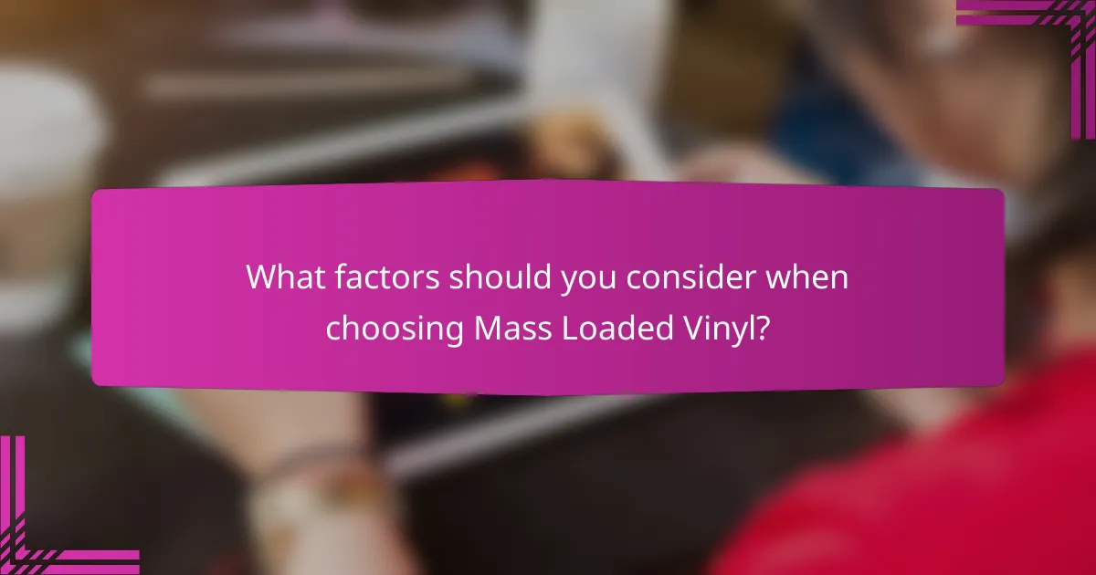 What factors should you consider when choosing Mass Loaded Vinyl?
