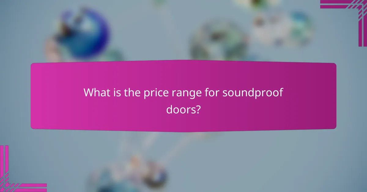 What is the price range for soundproof doors?