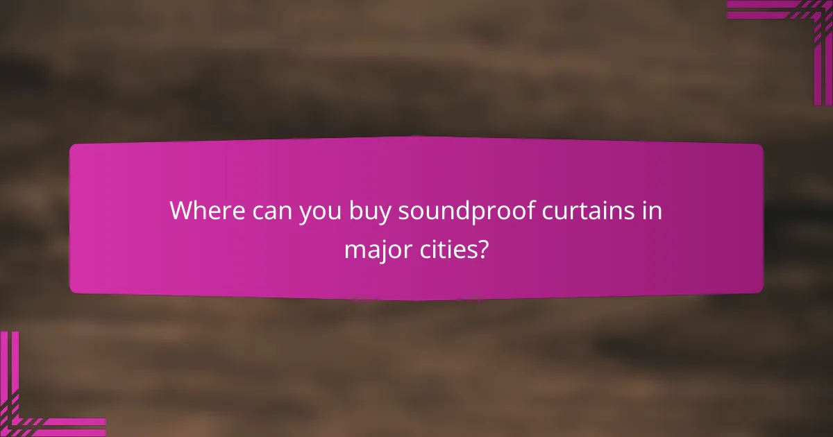 Where can you buy soundproof curtains in major cities?